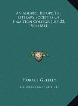 Hardcover An Address Before The Literary Societies Of Hamilton College, July 23, 1844 (1844) Book