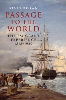 Hardcover Passage to the World: The Emigrant Experience 1818-1939 Book