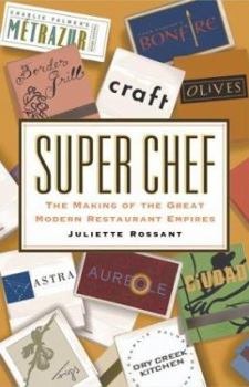 Hardcover Super Chef: The Making of the Great Modern Restaurant Empires Book