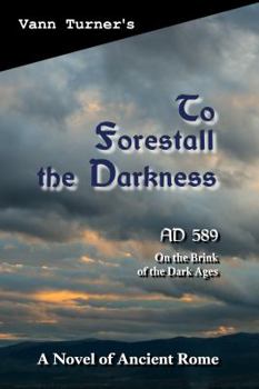 Paperback To Forestall the Darkness: A Novel of Ancient Rome, AD 589 Book