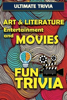 Paperback Art & Literature, Entertainment and Movies - Fun Trivia: Interesting Fun Quizzes with 800+ Challenging Trivia Questions and Answers about Art & Litera Book