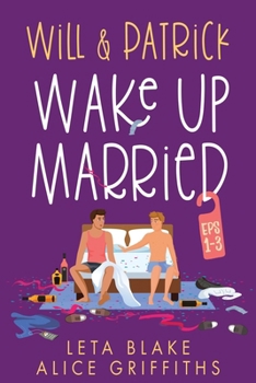 Paperback Will & Patrick Wake Up Married, Episodes 1-3: Will & Patrick Wake up Married, Will & Patrick Meet the Family, Will & Patrick Do the Holidays Book