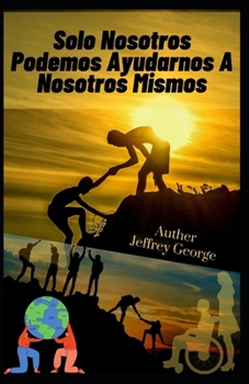 Solo Nosotros Podemos Ayudarnos A Nosotros Mismos