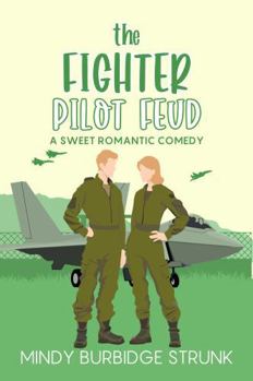 Hardcover The Fighter Pilot Feud: A Sweet Romantic Comedy (Top Flight) Book