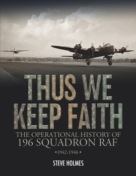 Paperback Thus We Keep Faith: The Operational History of 196 Squadron RAF 1942-1946 Book