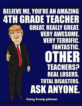 Paperback Funny Trump Planner: Funny 4th Grade Planner for Trump Supporters (Conservative Trump Gift) Book