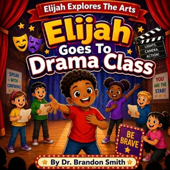 Elijah Goes To Drama Class (Elijah Explores The Arts)
