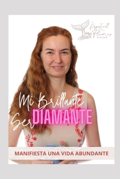 Mi Brillante Ser DIAMANTE: Manifiesta una vida abundante (Bounty serie) (Spanish Edition)