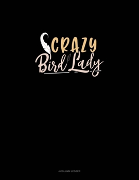 Paperback Crazy Bird Lady: 4 Column Ledger Book