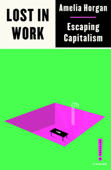 Paperback Lost in Work: Escaping Capitalism Book