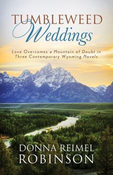 Paperback Tumbleweed Weddings: Love Overcomes a Mountain of Doubt in Three Contemporary Wyoming Novels Book