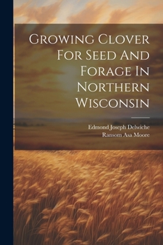 Paperback Growing Clover For Seed And Forage In Northern Wisconsin Book