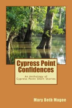 Paperback Cypress Point Confidences: An Anthology of Short Stories from Cypress Point, MS Book