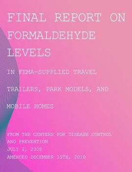 Final Report on Formaldehyde Levels in Fema-Supplied Travel Trailers, Park Models, and Mobile Homes
