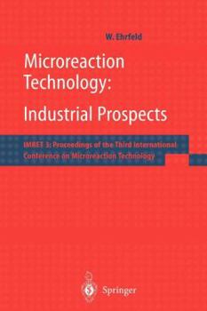 Paperback Microreaction Technology: Industrial Prospects: Imret 3: Proceedings of the Third International Conference on Microreaction Technology Book