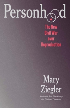 Hardcover Personhood: The New Civil War Over Reproduction Book