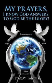 Paperback My prayers, I know God Answers. To God be the Glory! Book