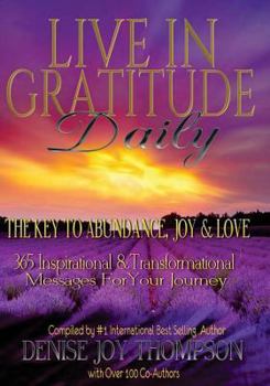 Paperback Live in Gratitude Daily: The Key to Abundance, Joy & Love Book