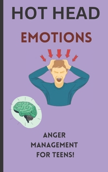 Paperback Hot Head Emotions: Anger Management for Teens, anger taming a powerful emotion Book