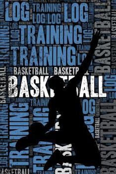 Basketball Training Log and Diary: Basketball Training Journal and Book For Player and Coach - Basketball Notebook Tracker