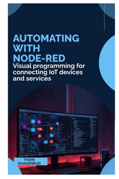 Paperback Automating with Node-RED: Visual programming for connecting IoT devices and services Book