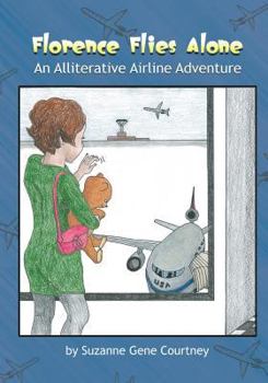 Paperback Florence Flies Alone: An Alliterative Airline Adventure Book