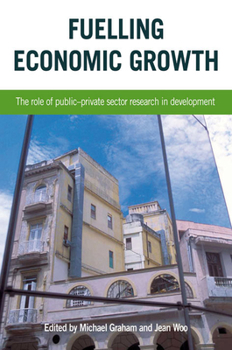 Paperback Fuelling Economic Growth: The Role of Public-Private Sector Research in Development Book