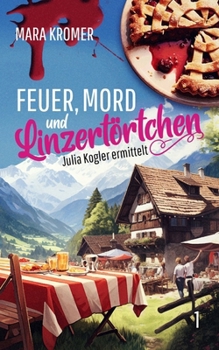 Paperback Feuer, Mord und Linzertörtchen: Julia Kogler ermittelt [German] Book