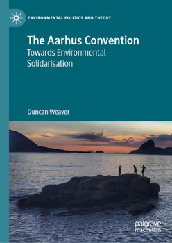 Hardcover The Aarhus Convention: Towards Environmental Solidarisation Book