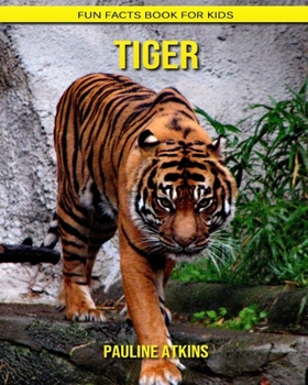 Tiger: Fun Facts Book for Kids