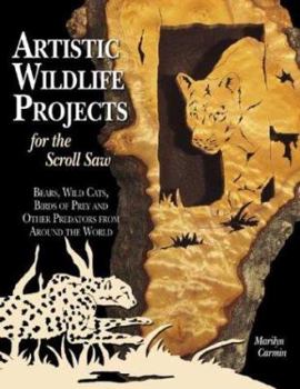 Paperback Artistic Wildlife Projects for the Scroll Saw: Bears, Wild Cats, Birds of Prey and Other Predators from Around the World Book