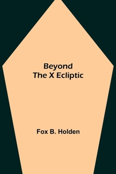 Paperback Beyond the X Ecliptic Book