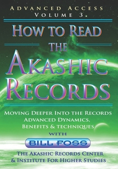 Paperback How to Read the Akashic Records Vol 3: Advanced Access - Advanced Dynamics, Benefits & techniques Book