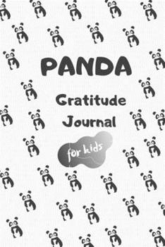 Panda Gratitude Journal for Kids: Panda gifts for toddlers: Help Your Child Build Confidence and Self Esteem, Learn how to Practice Gratitude Everyday
