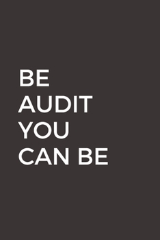 Be Audit You Can Be: Blank Lined Accounting Composition Notebook, Journal & Planner | Auditor and Accountant Gifts