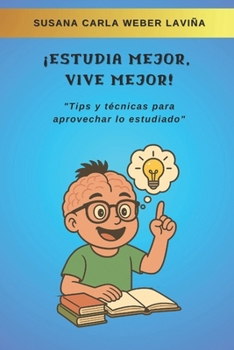 Paperback ¡Estudia mejor, vive mejor!: "Tips y técnicas para aprovechar lo estudiado" [Spanish] Book