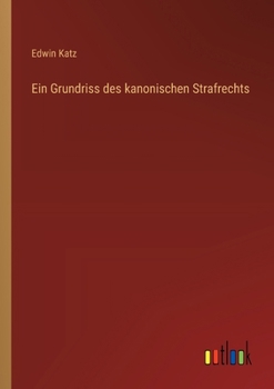Ein Grundriss des kanonischen Strafrechts (German Edition)