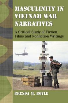 Paperback Masculinity in Vietnam War Narratives: A Critical Study of Fiction, Films and Nonfiction Writings Book