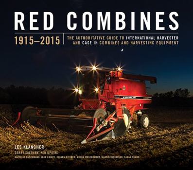 Hardcover Red Combines 1915-2015: The Authoritative Guide to International Harvester and Case Ih Combines and Harvesting Equipment Book