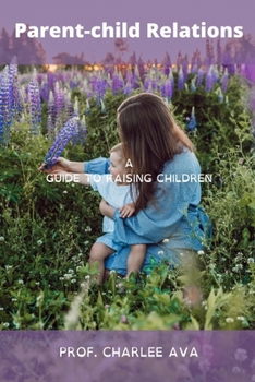 Paperback Parent-child Relations: A guide to raising childrens Book