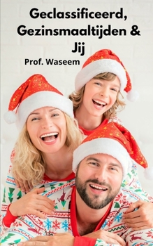 Geclassificeerd, Gezinsmaaltijden & Jij: Een kerstroman