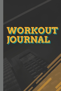 Paperback Workout Journal: 100 Pages for Track Exercise, Reps, Weight, Sets, Measurements and Notes Book