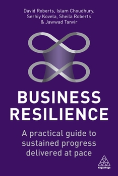 Hardcover Business Resilience: A Practical Guide to Sustained Progress Delivered at Pace Book