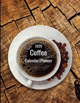 Paperback 2020 Coffee Calendar/Planner: Coffee lovers 12 month calendar/planner. Monthly and weekly 2020 calendar and planner. Book