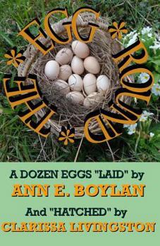Paperback The Egg Round: A DOZEN EGGS "LAID" by ANN E. BOYLAN and "HATCHED" by CLARISSA LIVINGSTON Book