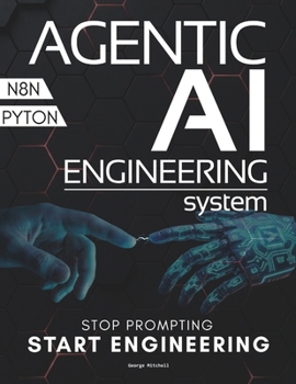 Agentic AI Engineering System: The End of Prompt Engineering | Architecting State-Aware Agents and Autonomous Swarms