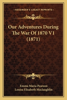 Paperback Our Adventures During The War Of 1870 V1 (1871) Book