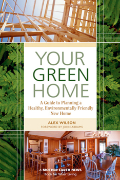 Paperback Your Green Home: A Guide to Planning a Healthy, Environmentally Friendly New Home Book