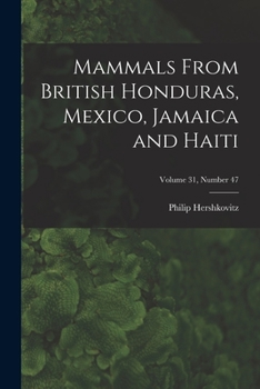 Paperback Mammals From British Honduras, Mexico, Jamaica and Haiti; Volume 31, number 47 Book