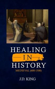 Paperback Healing in History Volume Two: Medieval (600-1500) Book